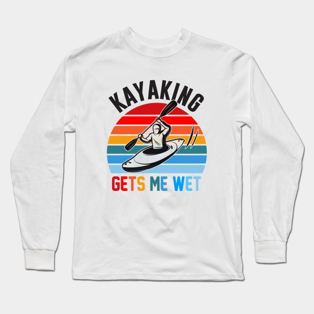 Kayaking gets me wet Long Sleeve T-Shirt by reedae